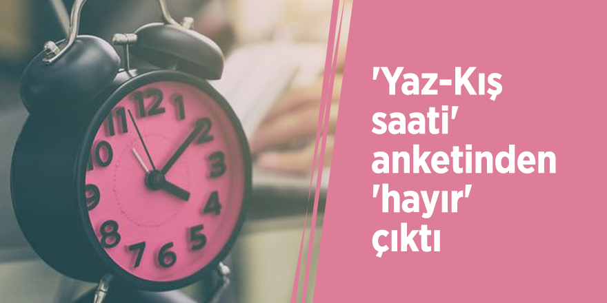 'Yaz-Kış saati' anketinden 'hayır' çıktı