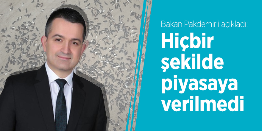 Bakan açıkladı: Hiçbir şekilde piyasaya verilmedi