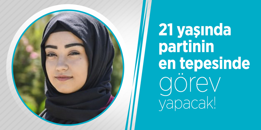 21 yaşında partinin en tepesinde görev yapacak!