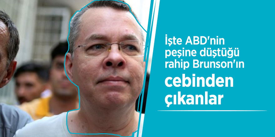 İşte ABD'nin peşine düştüğü rahip Brunson'ın cebinden çıkanlar