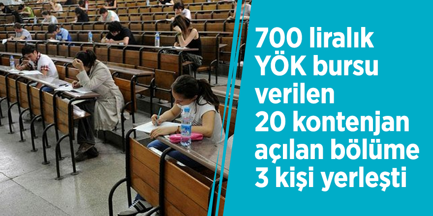 700 liralık YÖK bursu verilen 20 kontenjan açılan bölüme 3 kişi yerleşti