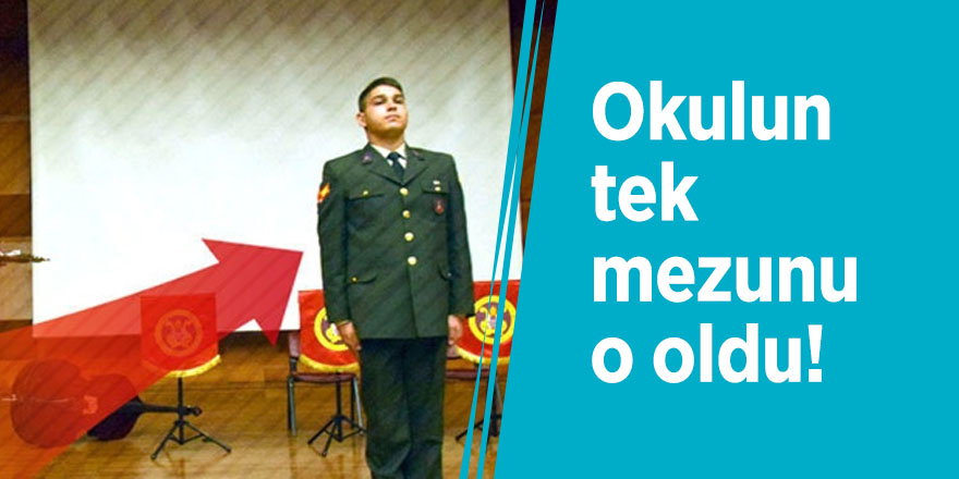 Okulun tek mezunu o oldu!