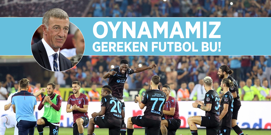 Ahmet Ağaoğlu: Böyle bir futbol oynamamız gerek