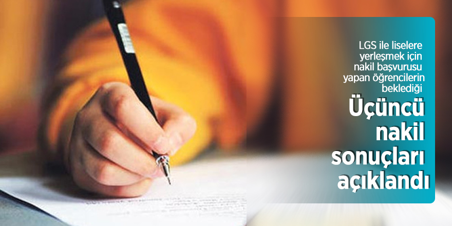 Üçüncü nakil sonuçları açıklandı