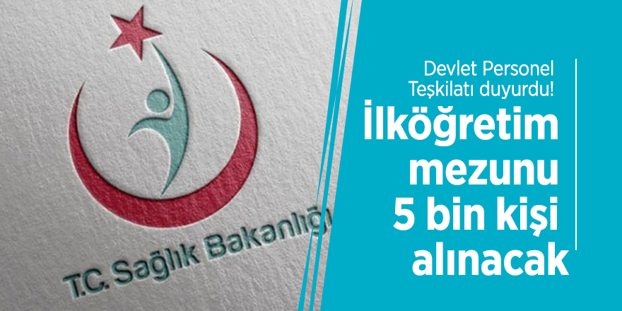 İlköğretim mezunu 5 bin kişi alınacak