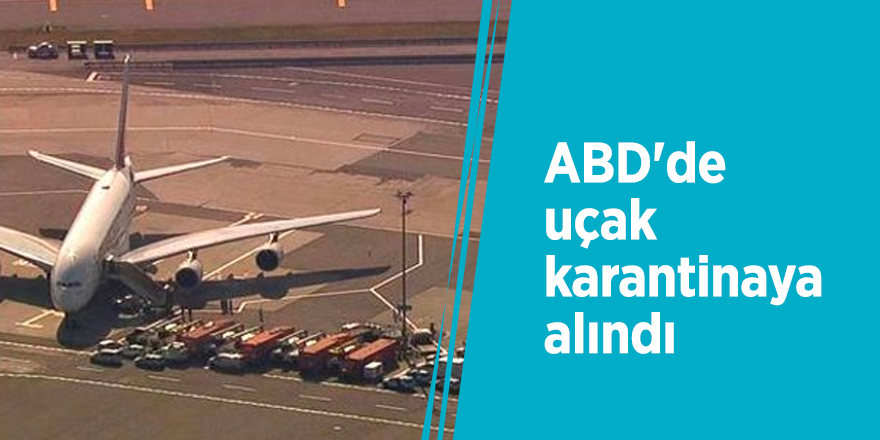 ABD'de uçak karantinaya alındı