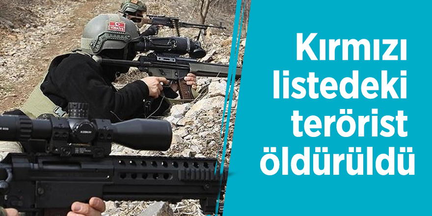 Kırmızı listedeki terörist öldürüldü