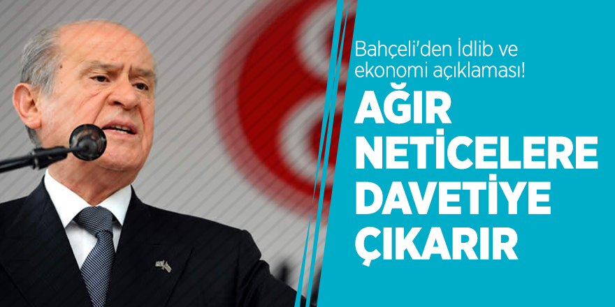 Bahçeli'den İdlib ve ekonomi açıklaması!