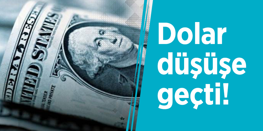 Dolar düşüşe geçti! İşte son durum