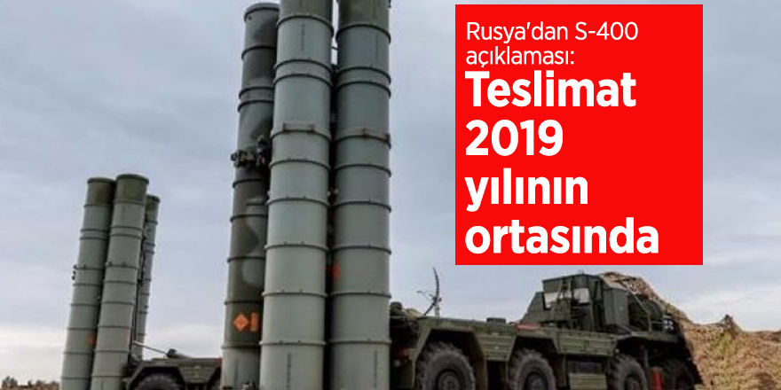 Rusya'dan S-400 açıklaması: Teslimat 2019 yılının ortasında