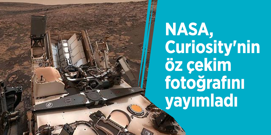 NASA, Curiosity'nin öz çekim fotoğrafını yayımladı