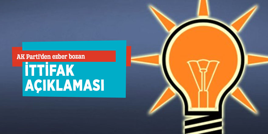 AK Parti'den İttifak açıklaması