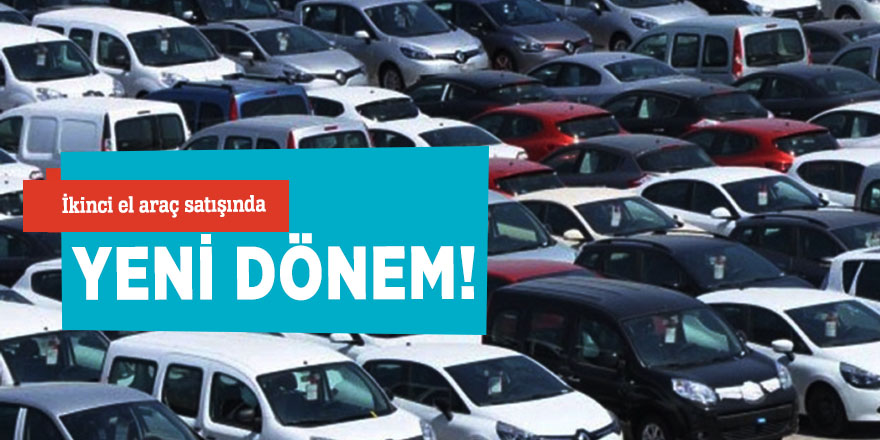 İkinci el araç satışında yeni dönem!