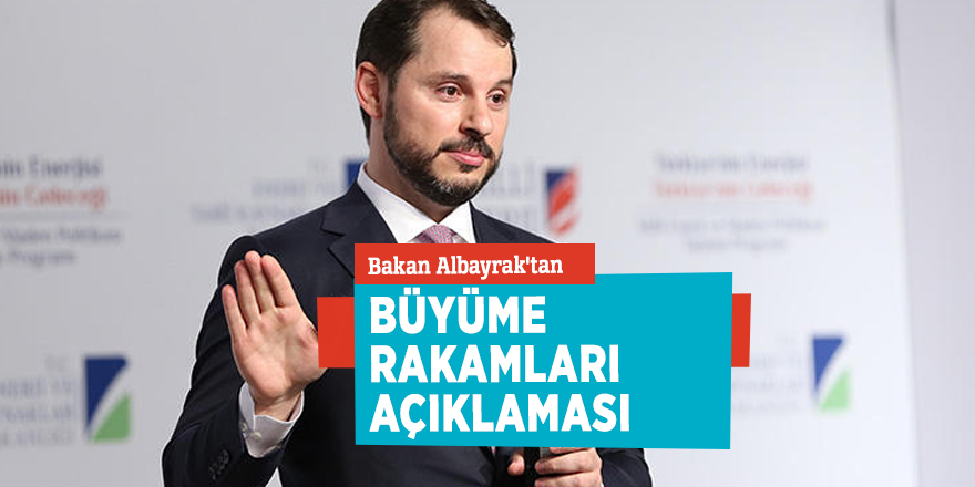 Bakan Albayrak'tan büyüme rakamları açıklaması
