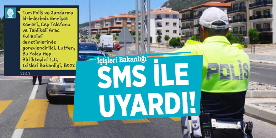 İçişleri Bakanlığı SMS ile uyardı!