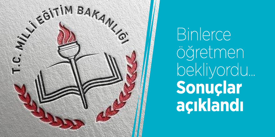 Binlerce öğretmen bekliyordu... Sonuçlar açıklandı
