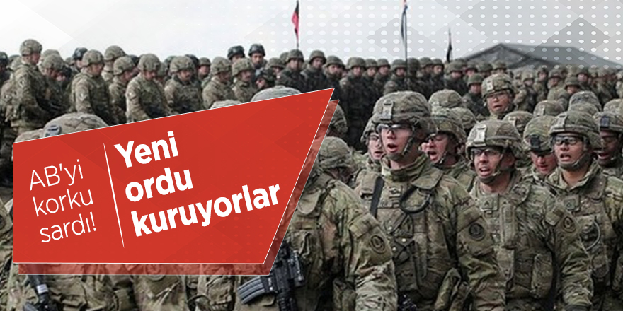 AB'yi korku sardı! Yeni ordu kuruyorlar
