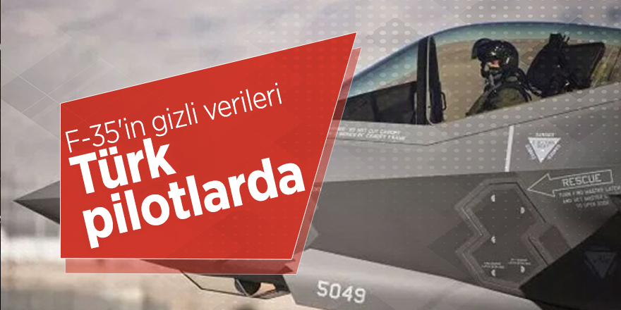 F-35'in gizli verileri Türk pilotlarda
