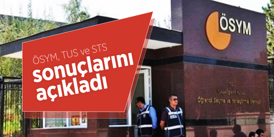 ÖSYM, TUS ve STS sonuçlarını açıkladı