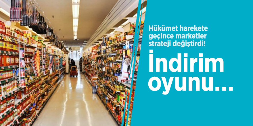 Hükümet harekete geçince marketler strateji değiştirdi! İndirim oyunu...