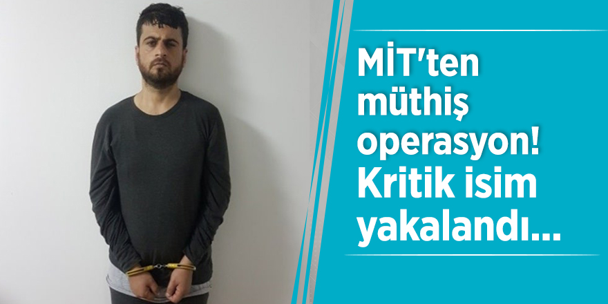 MİT'ten müthiş operasyon! Kritik isim yakalandı...