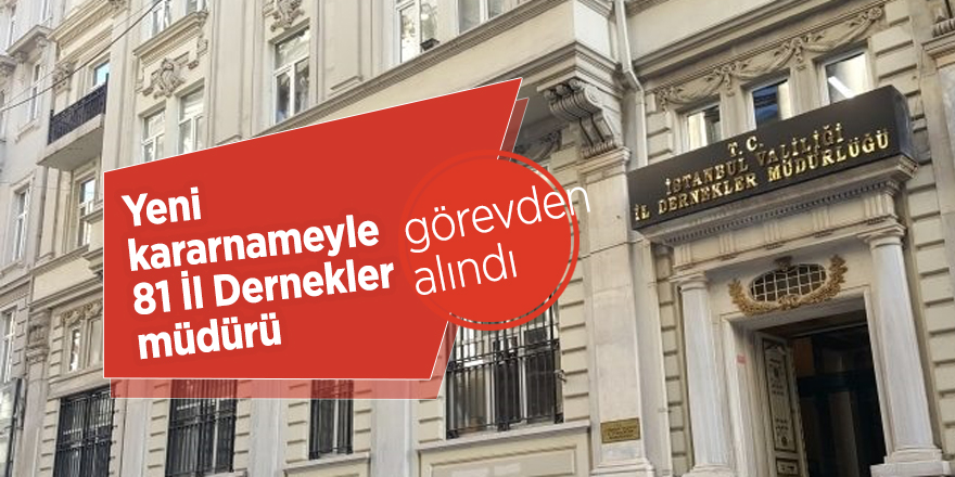 Yeni kararnameyle 81 İl Dernekler müdürü, görevden alındı