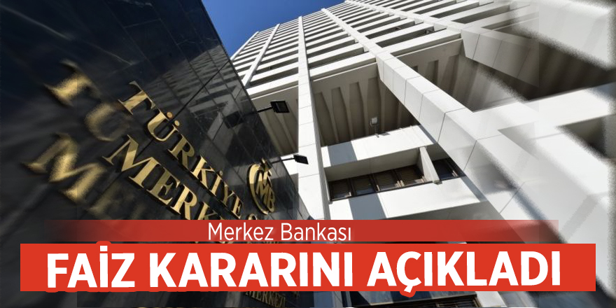 Merkez Bankası faiz kararını açıkladı