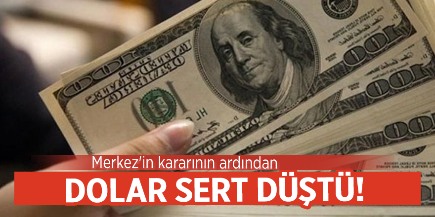 Merkez'in kararının ardından dolar sert düştü!