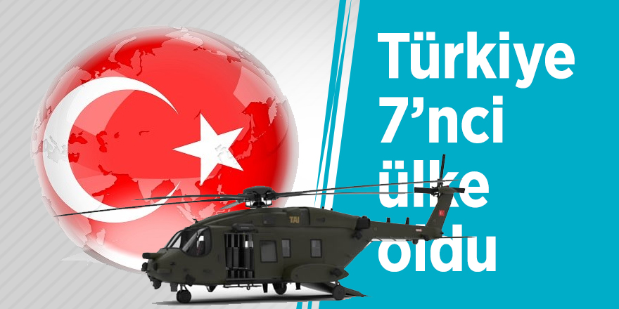 Türkiye 7’nci ülke oldu