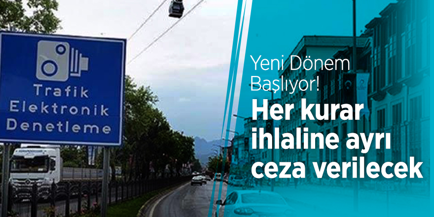 Yeni dönem başlıyor! Her kurar ihlaline ayrı ceza verilecek