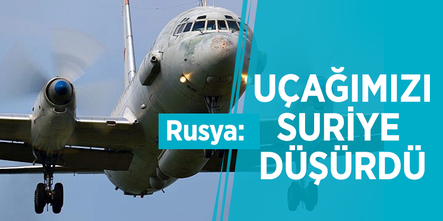 Rusya: Uçağımızı Suriye düşürdü