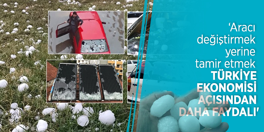 Aracı değiştirmek yerine tamir etmek, Türkiye ekonomisi açısından daha faydalı'