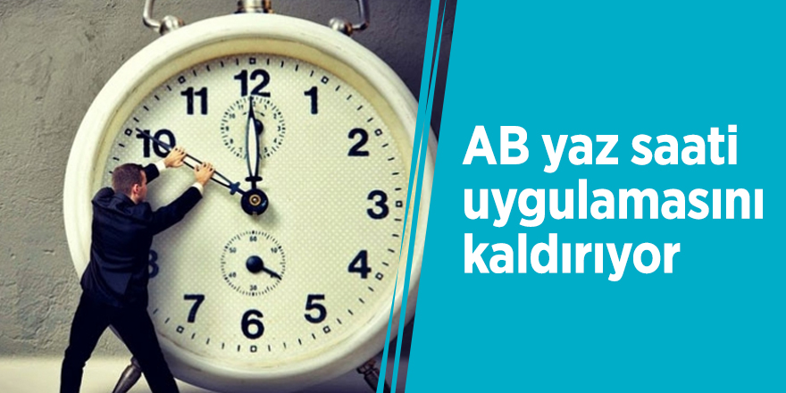 AB yaz saati uygulamasını kaldırıyor