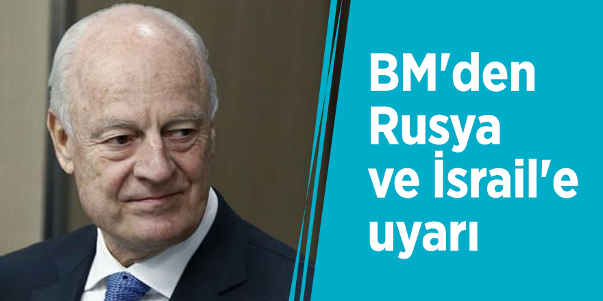 BM'den Rusya ve İsrail'e uyarı