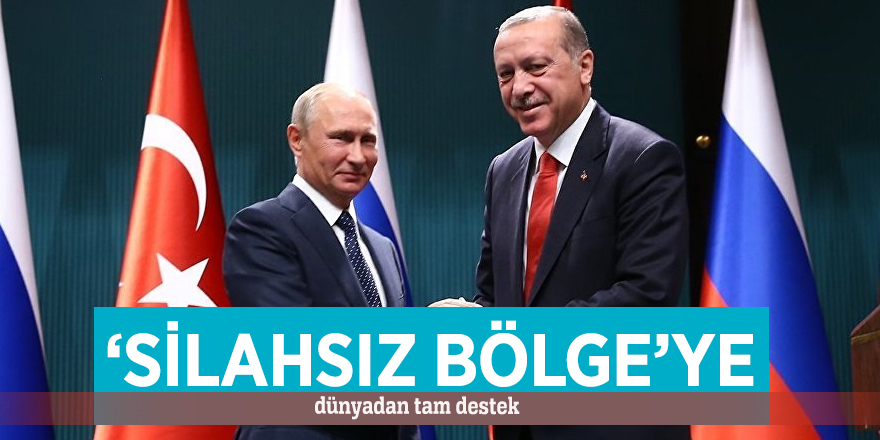 ‘Silahsız bölge’ye dünyadan tam destek