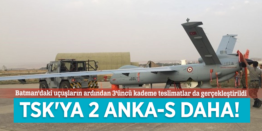 TSK'ya 2 ANKA-S daha!