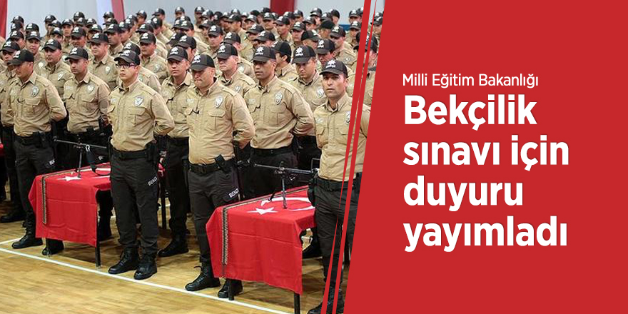 Bekçilik sınavının yapılacağı  tarih belli oldu