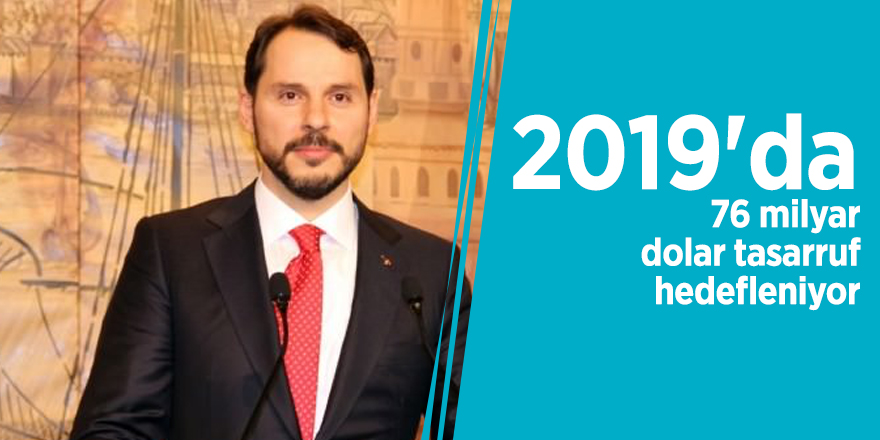 2019'da 76 milyar dolar tasarruf hedefleniyor