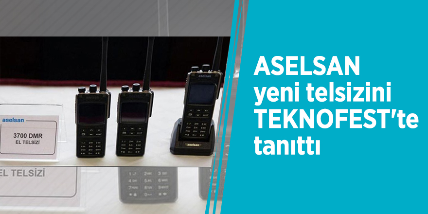 ASELSAN yeni telsizini TEKNOFEST'te tanıttı