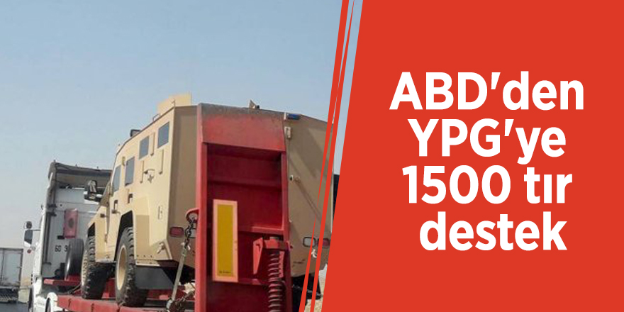 ABD'den YPG'ye 1500 tır destek