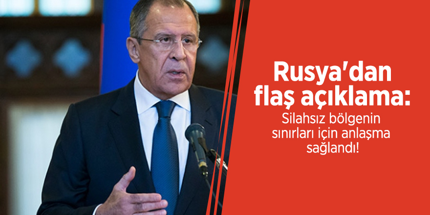 Rusya'dan flaş açıklama: Silahsız bölgenin sınırları için anlaşma sağlandı!