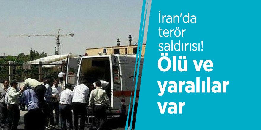 İran'da terör saldırısı! Ölü ve yaralılar var