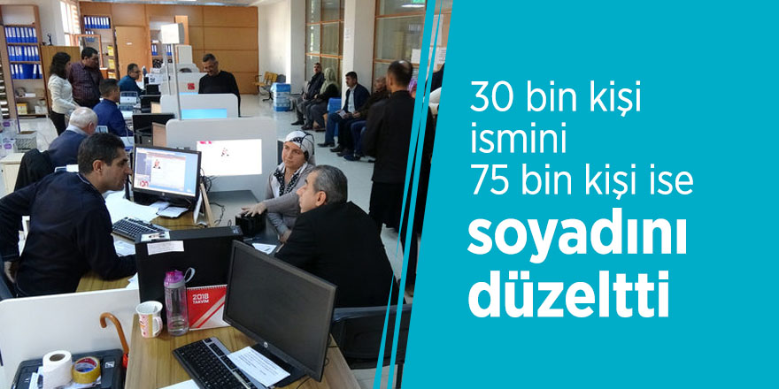 30 bin kişi ismini 75 bin kişi ise soyadını düzeltti