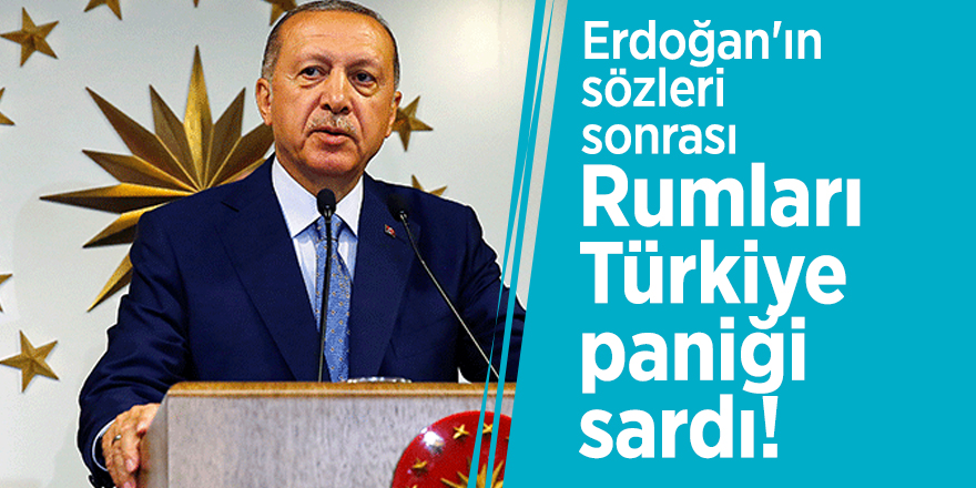 Erdoğan'ın sözleri sonrası Rumları Türkiye paniği sardı!