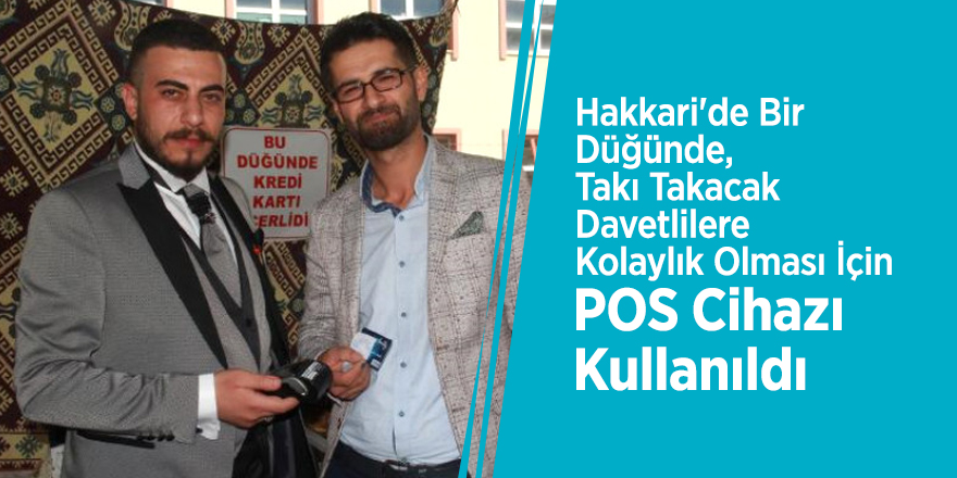 Hakkari'de bir düğünde, takı takacak davetlilere kolaylık olması için POS Cihazı Kullanıldı