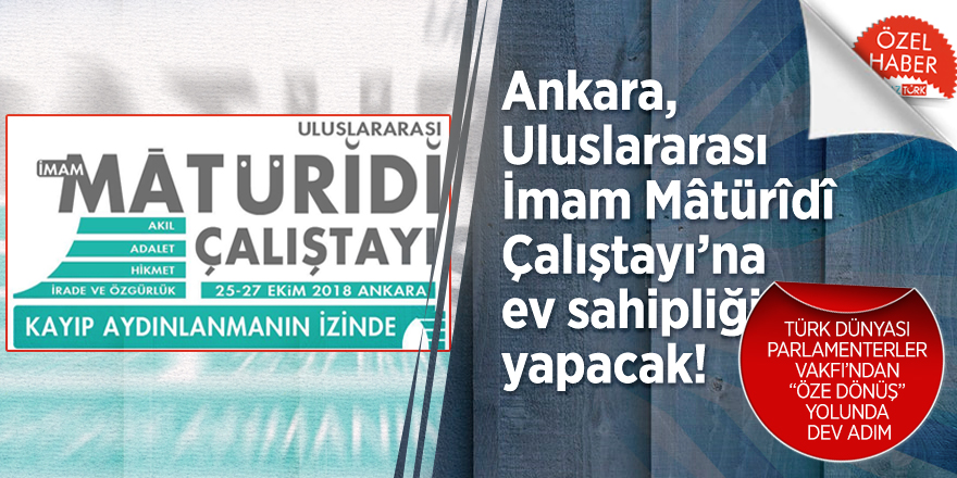Ankara, Uluslararası İmam Mâtürîdî Çalıştayı’na ev sahipliği yapacak!