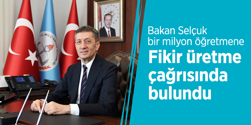 Bakan Selçuk, bir milyon öğretmene fikir üretme çağrısında bulundu