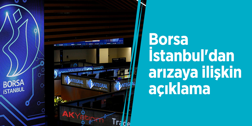 Borsa İstanbul'dan arızaya ilişkin açıklama