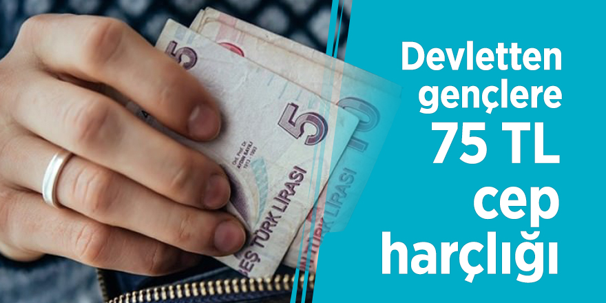 Devletten gençlere 75 TL cep harçlığı