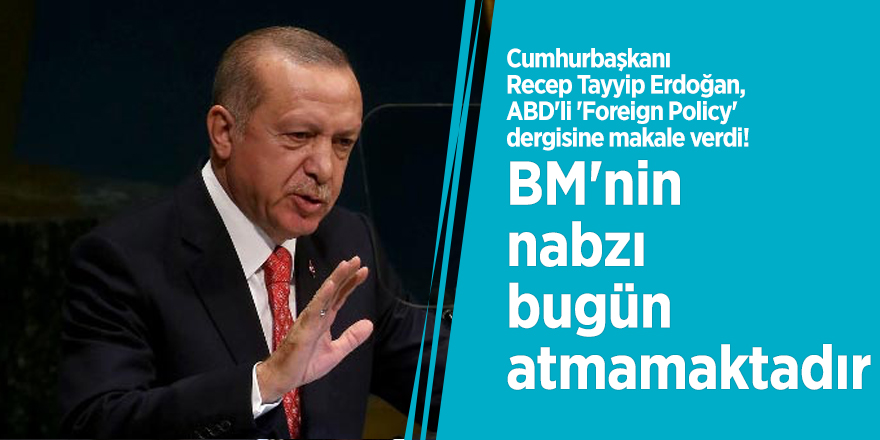 Cumhurbaşkanı Erdoğan: BM'nin nabzı bugün atmamaktadır